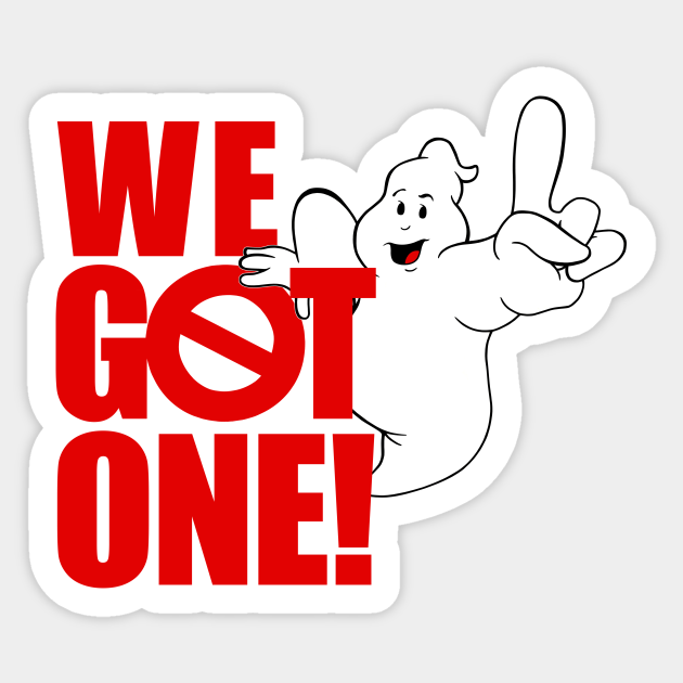 We Got One! Ghostbusters Sticker TeePublic